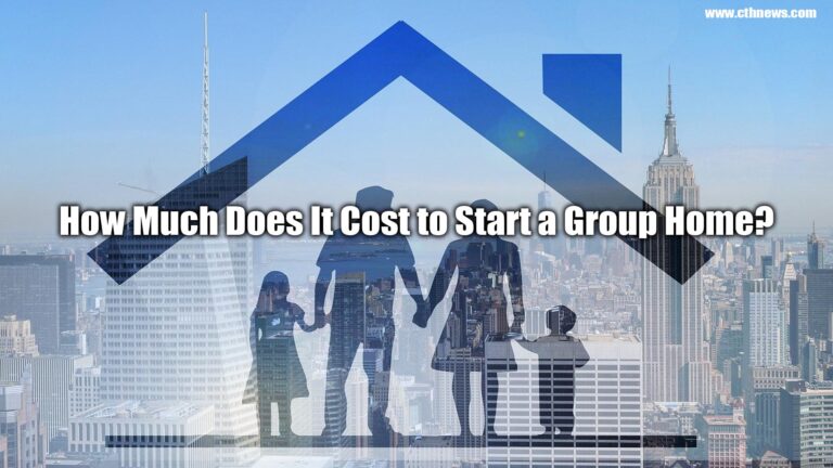 How Much Does It Cost to Start a Group Home? The 9 Steps