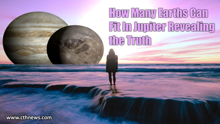 How Many Earths Can Fit In Jupiter Revealing the Truth