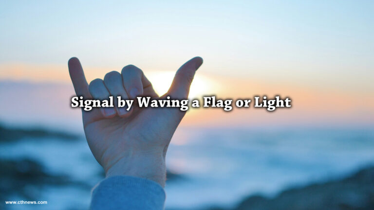 Signal by Waving a Flag or Light: 6 Communication Insights